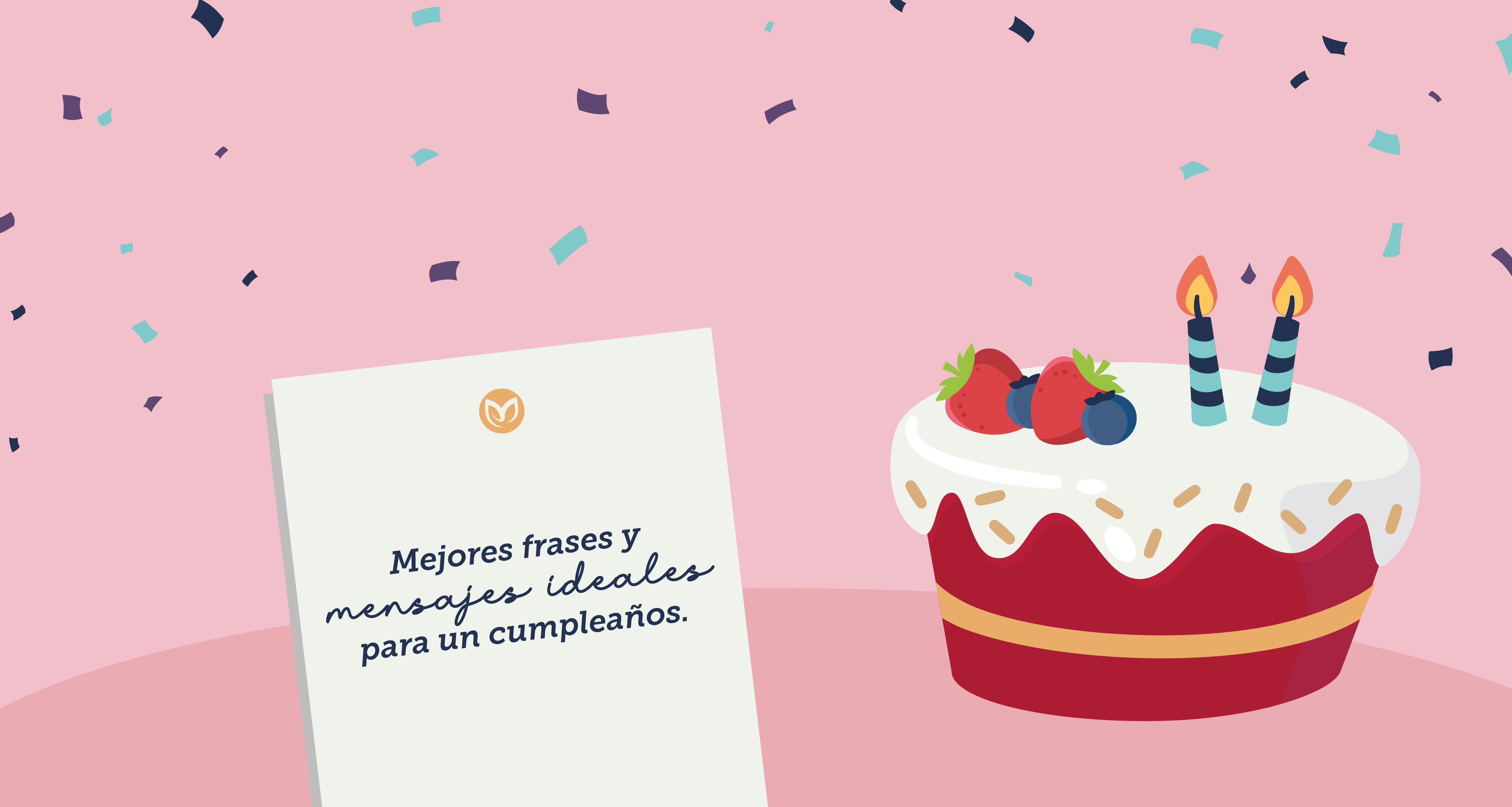 MEJORES FRASES Y MENSAJES IDEALES PARA UN CUMPLEAÑOS.